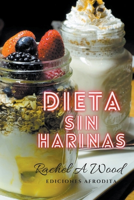 Dieta sin Harinas [Spanish] B0CJB1ZVSK Book Cover