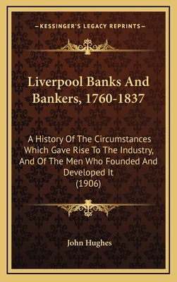 Liverpool Banks And Bankers, 1760-1837: A Histo... 1165566753 Book Cover