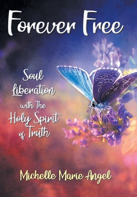 Forever Free: Soul Liberation with the Holy Spi... B0B4GYC8FS Book Cover