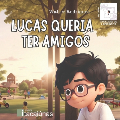 Lucas queria ter amigos [Portuguese] B0CJSBQK7L Book Cover