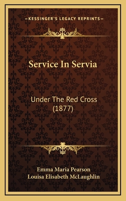 Service In Servia: Under The Red Cross (1877) 1165861321 Book Cover