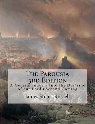 The Parousia 3rd Edition: A General Inquiry Int... 1985191199 Book Cover