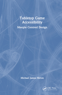 Tabletop Game Accessibility: Meeple Centred Design 1032541474 Book Cover