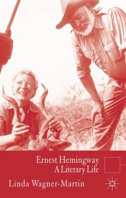 Ernest Hemingway: A Literary Life 0230276962 Book Cover