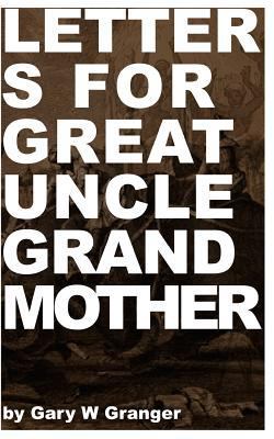 Letters for Great Uncle Grandmother 1514879115 Book Cover