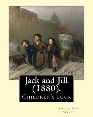 Jack and Jill (1880). By: Louisa May Alcott: Ch... 1717059465 Book Cover