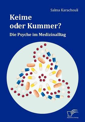 Keime oder Kummer?: Die Psyche im Medizinalltag [German] 383666142X Book Cover