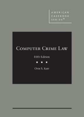 Computer Crime Law (American Casebook Series) 1647084792 Book Cover