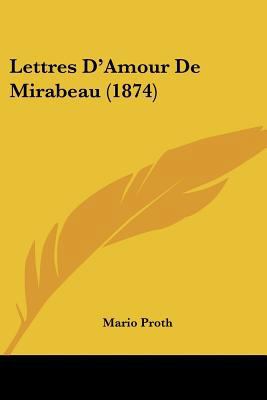 Lettres D'Amour De Mirabeau (1874) [French] 1160179964 Book Cover