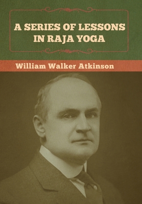 A Series of Lessons in Raja Yoga 1636372953 Book Cover