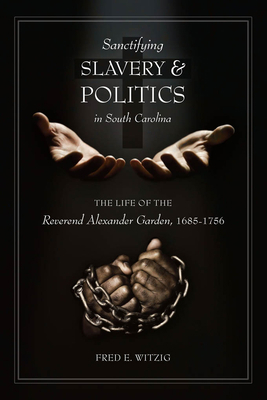 Sanctifying Slavery and Politics in South Carol... 1611178452 Book Cover