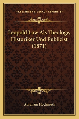 Leopold Low Als Theologe, Historiker Und Publiz... [German] 1166751627 Book Cover