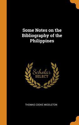Some Notes on the Bibliography of the Philippines 0343623536 Book Cover