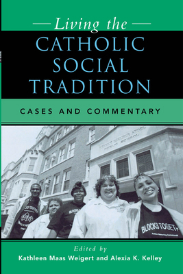 Living the Catholic Social Tradition: Cases and... 0742531872 Book Cover