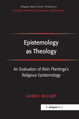 Epistemology as Theology: An Evaluation of Alvi... 1032099836 Book Cover