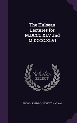 The Hulsean Lectures for M.DCCC.XLV and M.DCCC.... 1354344944 Book Cover