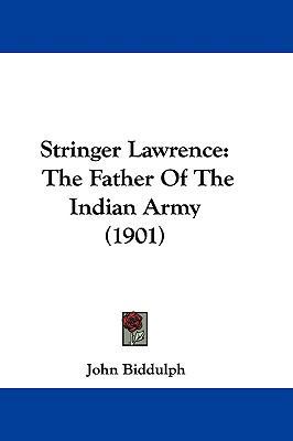 Stringer Lawrence: The Father Of The Indian Arm... 1104542064 Book Cover