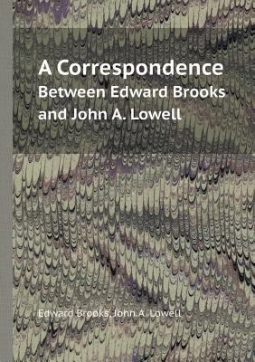 A Correspondence Between Edward Brooks and John... 5518410387 Book Cover