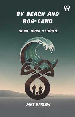 By Beach And Bog-Land Some Irish Stories 9373405101 Book Cover
