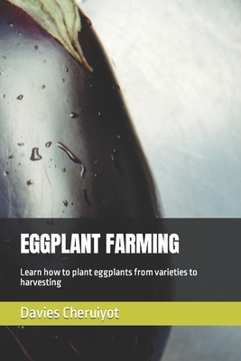 Eggplant Farming: Learn how to plant eggplants ... B0BRLY7G7C Book Cover