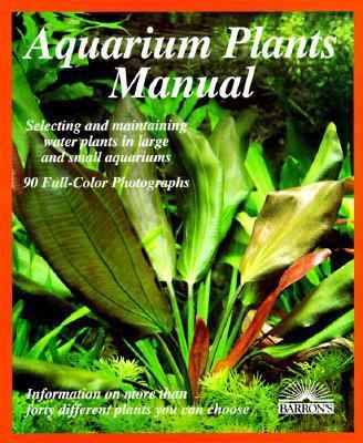 Aquarium Plants Manual: Expert Advice on Select... 0812016874 Book Cover