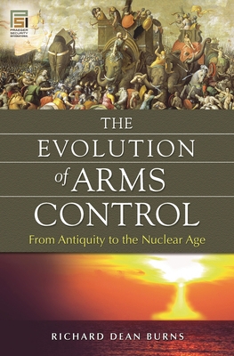 The Evolution of Arms Control: From Antiquity t... 0313375747 Book Cover