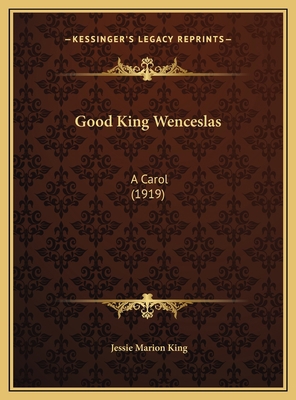 Good King Wenceslas: A Carol (1919) 1169382908 Book Cover