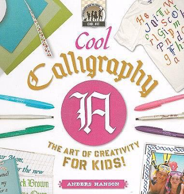 Cool Calligraphy: The Art of Creativity for Kid... 1604531452 Book Cover