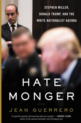 Hatemonger: Stephen Miller, Donald Trump, and t... 0062986716 Book Cover