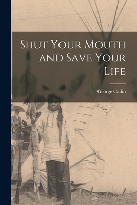 Shut Your Mouth and Save Your Life [microform] 1014478561 Book Cover