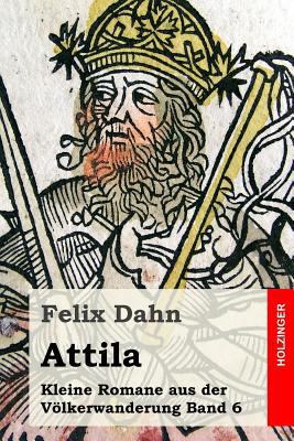 Attila: Kleine Romane aus der Völkerwanderung B... [German] 1530211247 Book Cover