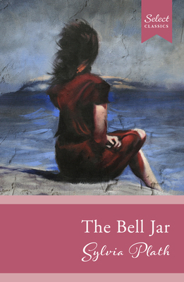 Select Classics: The Bell Jar: (Original, Unabr... 9815280066 Book Cover