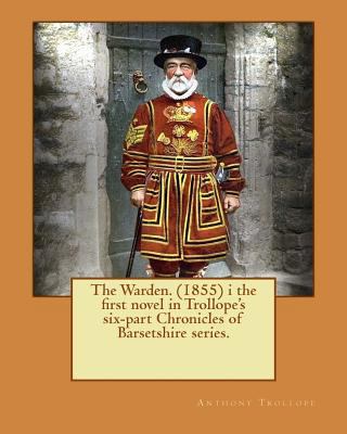 The Warden. (1855) i the first novel in Trollop... 153992646X Book Cover