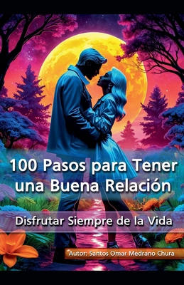 100 Pasos para Tener una Buena Relación [Spanish] B0DGP1B357 Book Cover