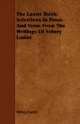 The Lanier Book; Selections in Prose and Verse ... 1443713783 Book Cover