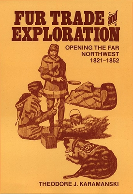 Fur Trade and Exploration: Opening the Far Nort... 0806120932 Book Cover