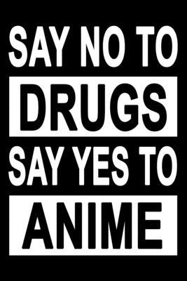 No To Drugs Yes To Anime: Dot Grid Journal, Not... 1671653114 Book Cover