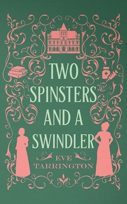 Two Spinsters and a Swindler 1965255248 Book Cover