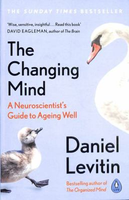 The Changing Mind: A Neuroscientist's Guide to ... 0241379407 Book Cover