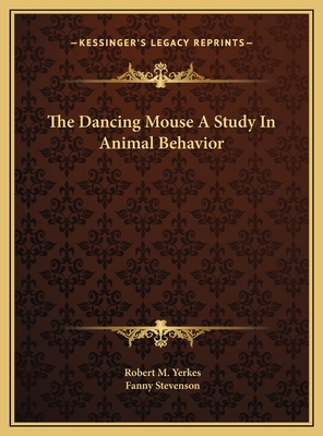 The Dancing Mouse A Study In Animal Behavior 1169721443 Book Cover