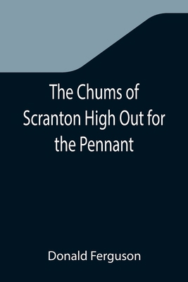 The Chums of Scranton High Out for the Pennant;... 9355346301 Book Cover