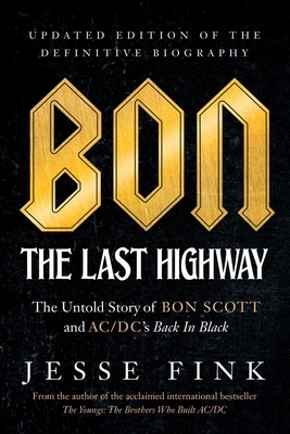 Bon: The Last Highway: The Untold Story of Bon ... 1770414967 Book Cover
