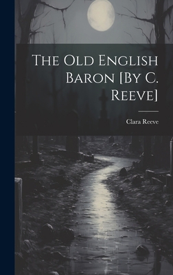 The Old English Baron [By C. Reeve] 1020743271 Book Cover