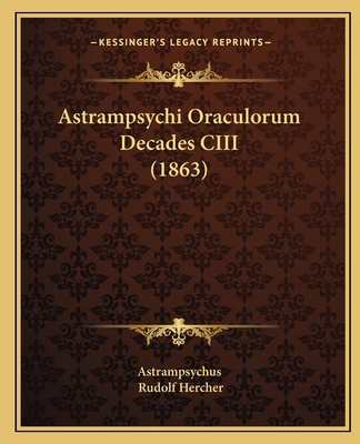 Astrampsychi Oraculorum Decades CIII (1863) [Latin] 1165885573 Book Cover