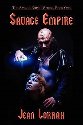Savage Empire: The Savage Empire Series, Book One 1434412024 Book Cover