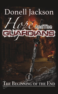 Hope and The Guardians: The Beginning of The End            Book Cover