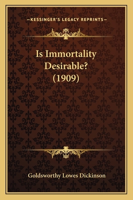 Is Immortality Desirable? (1909) 1165524244 Book Cover