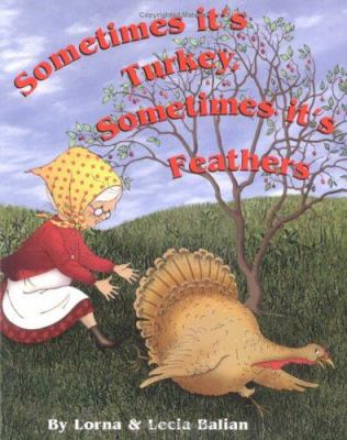 Sometimes Its Turkey, Sometimes Its Feathers 1932065334 Book Cover