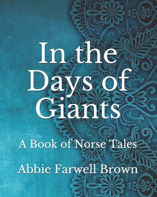 In the Days of Giants: A Book of Norse Tales B092XDYTQ4 Book Cover
