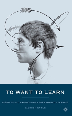 To Want to Learn: Insights and Provocations for... 1403963339 Book Cover